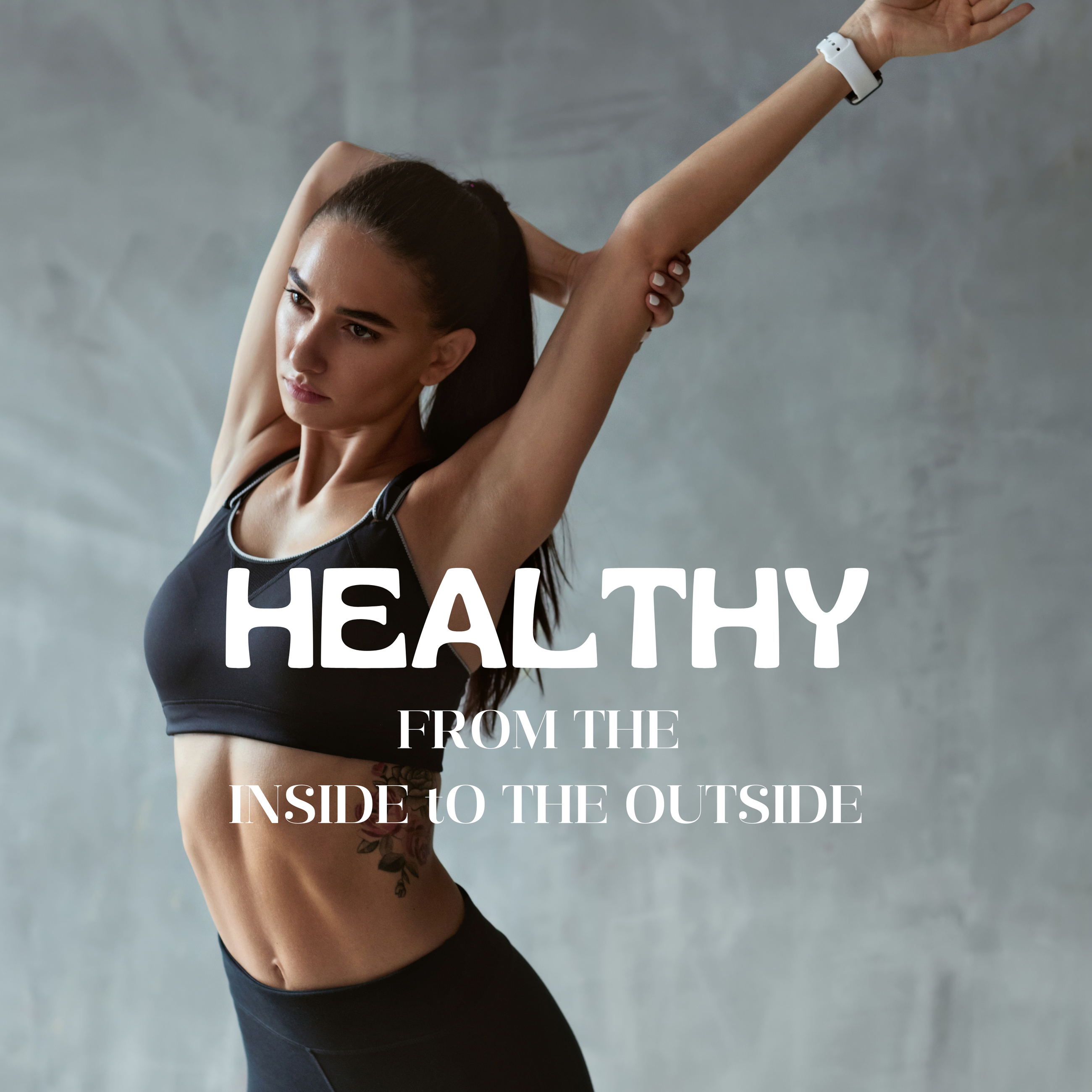 Healthy from the inside to outside Healthy from the inside to outside